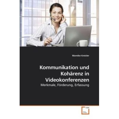 Kreisler, M: Kommunikation und Kohärenz in Videokonferenzen, Taschenbuch von Mareike Kreisler, VDM, 978-3-639-23688-0