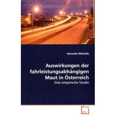 Melanidis, A: Auswirkungen der fahrleistungsabhängigen Maut, Taschenbuch von Alexander Melanidis, VDM, 978-3-639-17051-1