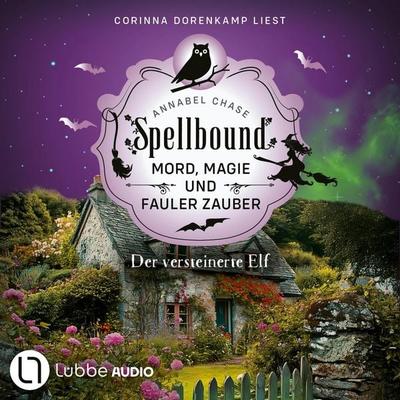 Der versteinerte Elf - Spellbound - Mord, Magie und fauler Zauber, Folge 14 - Annabel Chase, Audio, 9783754019139