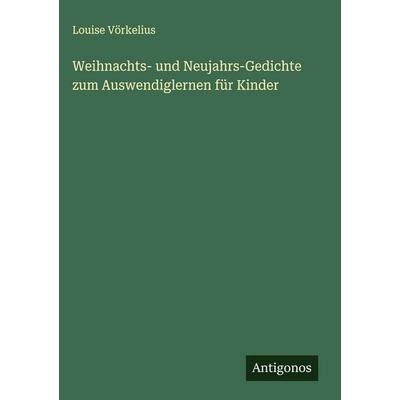 Weihnachts- und Neujahrs-Gedichte zum Auswendiglernen für Kinder, Gebundene Ausgabe von Louise Vörkelius, Antigonos Verlag, 978-3-563-30534-8