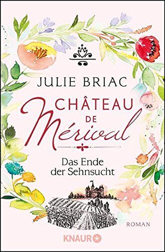 Julie Briac - Château de Mérival. Das Ende der Sehnsucht: Roman (Château-de-Merival-Saga) - Preis vom 30.09.2026 09:01:18 h