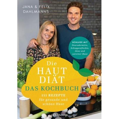 Die Hautdiät - Das Kochbuch, Taschenbuch von Jana Dahlmanns,Felix Dahlmanns, Goldmann, 978-3-442-18003-5