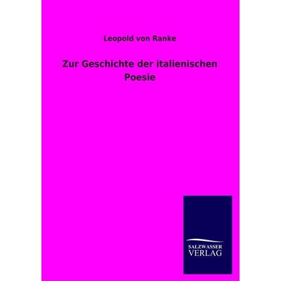 Zur Geschichte der italienischen Poesie, Taschenbuch von Leopold Ranke, Salzwasser, 978-3-8460-2071-5