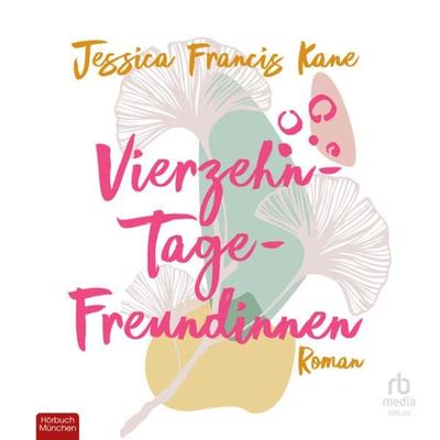 Vierzehn-Tage-Freundinnen - Jessica Francis Kane, Audio, 9783987851421