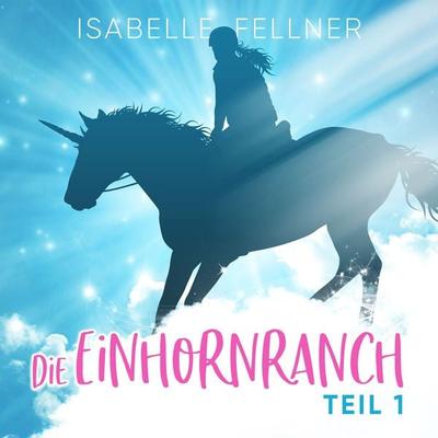 Die Einhornranch - Isabelle Fellner, Audio, 4061707165498