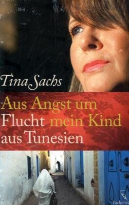 Tina Sachs - "Aus Angst um mein Kind": Flucht aus Tunesien - Preis vom 02.10.2026 23:42:20 h