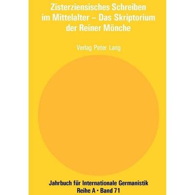 Zisterziensisches Schreiben im Mittelalter – Das Skriptorium der Reiner Mönche, Taschenbuch von , Peter Lang Group AG, International Academic