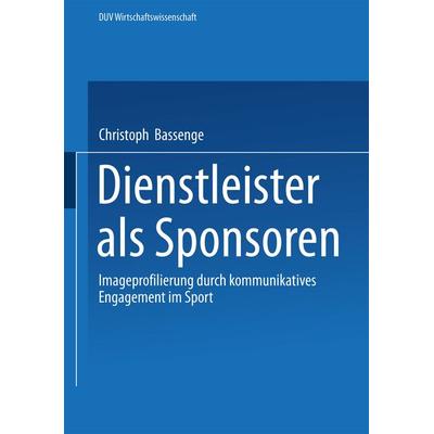 Dienstleister als Sponsoren, Taschenbuch von Christoph Bassenge, Deutscher Universitätsverlag, 978-3-8244-0507-7