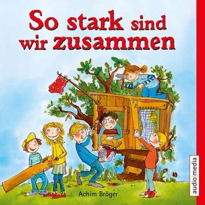 So stark sind wir zusammen - Achim Bröger, Audio, 9783956398964