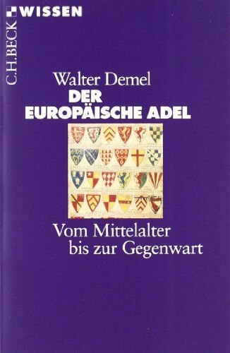 Walter Demel - Der europäische Adel: Vom Mittelalter bis zur Gegenwart - Preis vom 11.10.2026 03:10:56 h