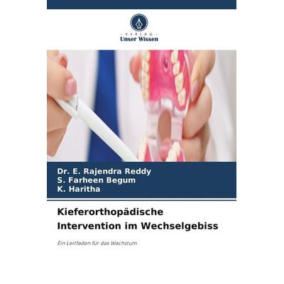 Kieferorthopädische Intervention im Wechselgebiss, Taschenbuch von E. Rajendra Reddy,S. Farheen Begum,K. Haritha, Verlag Unser Wissen