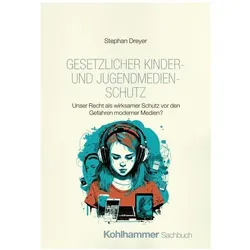 Kein Kinderspiel. Jugendmedienschutz in der digitalen Gesellschaft, Sachbücher von Stephan Dreyer