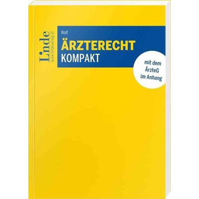 Ärzterecht kompakt, Taschenbuch von Patricia Wolf, Linde, 978-3-7073-5001-2