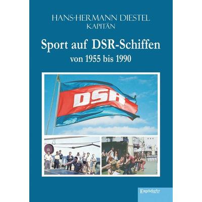 Sport auf DSR-Schiffen von 1955 bis 1990, Gebundene Ausgabe von Hans-Hermann Diestel, Engelsdorfer Verlag, 978-3-96940-295-5