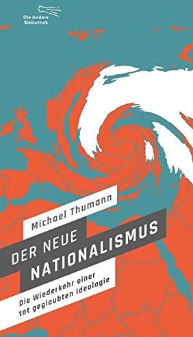 Michael Thumann - Der neue Nationalismus: Die Wiederkehr einer totgeglaubten Ideologie (Die Andere Bibliothek, Band 430) - Preis vom 11.10.2026 03:10:56 h