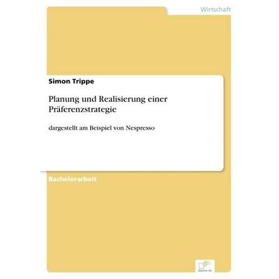 Planung und Realisierung einer Präferenzstrategie, Taschenbuch von Simon Trippe, GRIN, 978-3-95636-884-4