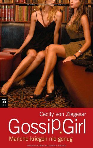 Ziegesar, Cecily von - Gossip Girl - Manche kriegen nie genug: Band 13 - Preis vom 10.10.2026 11:48:34 h