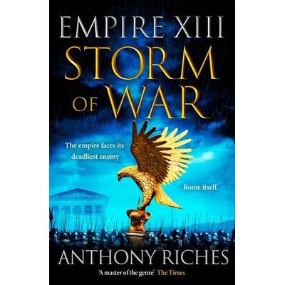 Storm of War: Empire XIII, Gebundene Ausgabe von Anthony Riches, Hodder & Stoughton, 978-1-399-70142-6