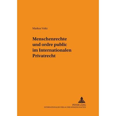 Menschenrechte und ordre public im Internationalen Privatrecht, Taschenbuch von Markus Voltz, Peter Lang GmbH, Internationaler Verlag der