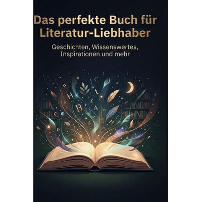 Das perfekte Buch für Literatur-Liebhaber, Gebundene Ausgabe von Jonah Münch, BoD - Books on Demand, 978-3-695-38972-8