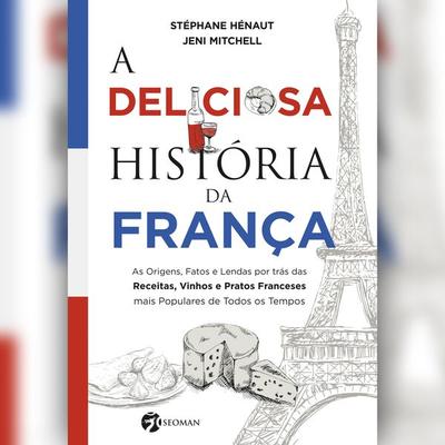 A deliciosa história da França (resumo) - Stéphane Hénaut,Jeni Mitchell, Audio, 9786587143453