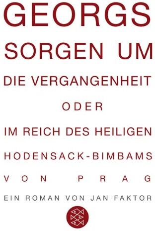 Jan Faktor - Georgs Sorgen um die Vergangenheit oder Im Reich des heiligen Hodensack-Bimbams von Prag: Roman - Preis vom 30.09.2026 09:01:18 h