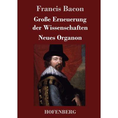 Große Erneuerung der Wissenschaften, Gebundene Ausgabe von Francis Bacon, Hofenberg, 978-3-8430-2562-1