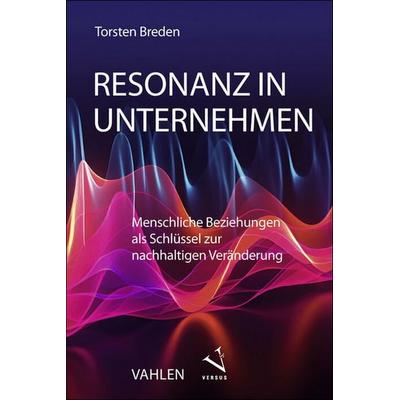 Resonanz in Unternehmen, Taschenbuch von Torsten Breden, Vahlen, Franz, 978-3-8006-7451-0