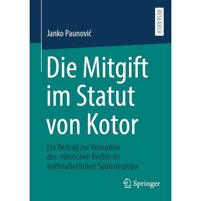 Die Mitgift im Statut von Kotor, Taschenbuch von Janko Paunović, Springer Fachmedien Wiesbaden GmbH, 978-3-658-51654-3