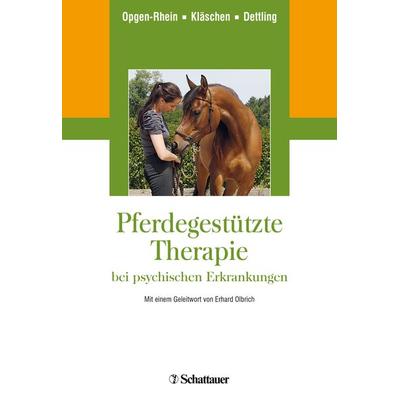 Pferdegestützte Therapie bei psychischen Erkrankungen, Taschenbuch von Carolin Opgen-Rhein,Marion Kläschen,Michael Dettling, Schattauer,