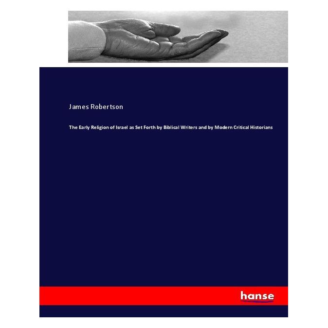 Hansebooks The Early Religion of Israel as Set Forth by Biblical Writers and by Modern Critical Historians (Englisch, Softcover, James Robertson) (55912132)