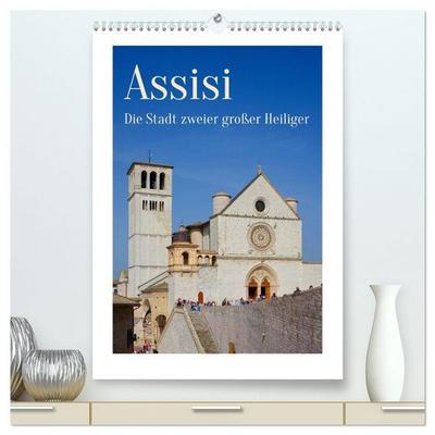 Assisi - Die Stadt zweier großer Heiliger (hochwertiger Premium Wandkalender 2027 DIN A2 hoch), Kunstdruck in Hochglanz