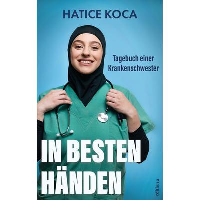 In besten Händen, Gebundene Ausgabe von Hatice Koca, Edition a