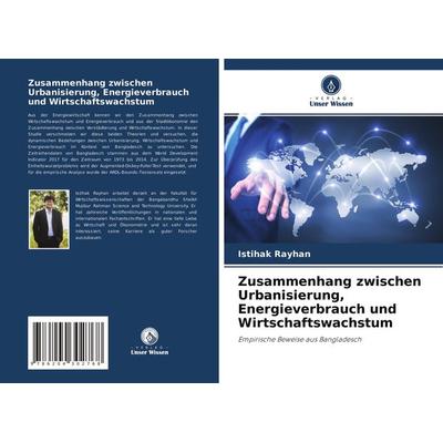 Zusammenhang zwischen Urbanisierung, Energieverbrauch und Wirtschaftswachstum, Taschenbuch von Istihak Rayhan, Verlag Unser Wissen, 978-620-4-30276-8
