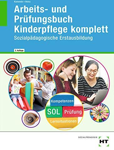 Ulrike Kamende - Arbeits- und Prüfungsbuch Kinderpflege komplett: Sozialpädagogische Erstausbildung - Preis vom 09.10.2026 07:28:09 h