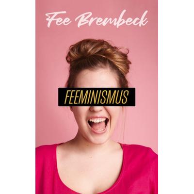 Feeminismus, Taschenbuch von Fee Brembeck, Lektora, 978-3-95461-143-0