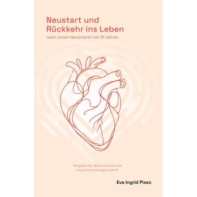 Neustart und Rückkehr ins Leben, Taschenbuch von Eva Ingrid Pisec, Berger & Söhne, Ferdinand, 978-3-99137-079-6