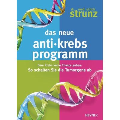 Das neue Anti-Krebs-Programm, Gebundene Ausgabe von Ulrich Strunz, Heyne, 978-3-453-20019-7
