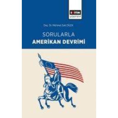 Sorularla Amerikan Devrimi, Taschenbuch von Mehmet Sait Dilek, Egitim Yayinevi - Bilimsel Eserler