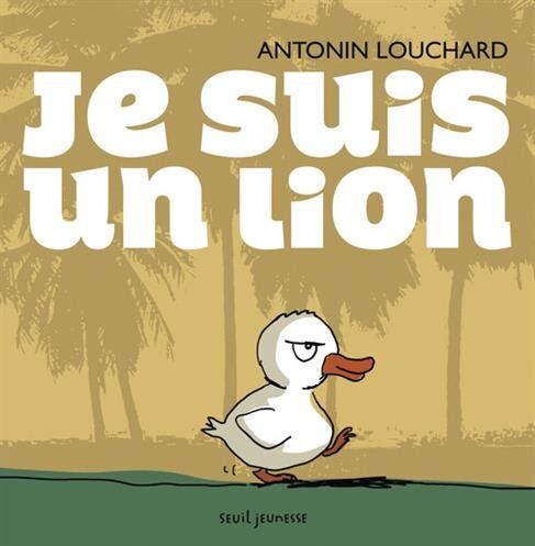Antonin Louchard - Je suis un lion - Preis vom 09.10.2026 07:28:09 h
