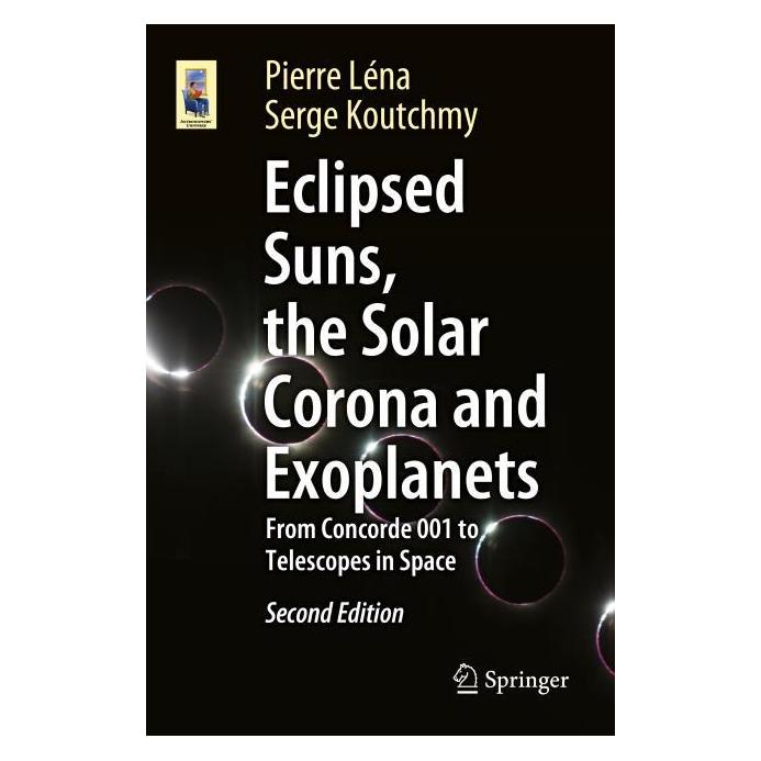 Springer Eclipsed Suns, the Solar Corona and Exoplanets (Englisch, Softcover, Pierre Léna, Serge Koutchmy) (57261879)
