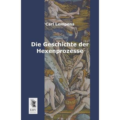 Die Geschichte der Hexenprozesse, Taschenbuch von Carl Lempens, EHV-History, 978-3-95564-228-0