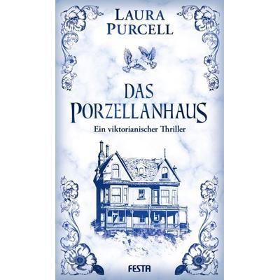 Das Porzellanhaus, Gebundene Ausgabe von Laura Purcell, Festa, 978-3-9867608-1-6