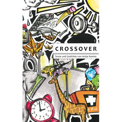 Crossover, Taschenbuch von Antje Remke, BoD – Books on Demand, 978-3-7543-8518-0