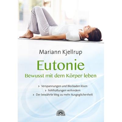 Eutonie - Bewusst mit dem Körper leben, Taschenbuch von Mariann Kjellrup, Via Nova Verlag, Petersberg, 978-3-86616-255-6
