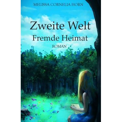 Zweite Welt, Taschenbuch von Melissa Cornelia Horn, Tolino media, 978-3-7579-4745-3