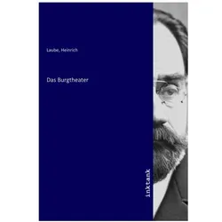 Das Burgtheater, Fachbücher von Heinrich Laube