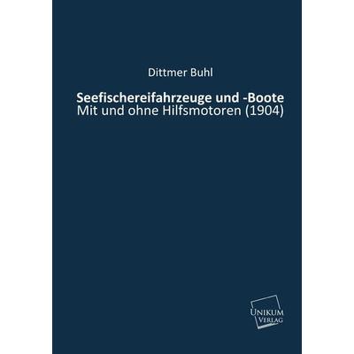 Buhl, D: Seefischereifahrzeuge und -Boote, Taschenbuch von Dittmer Buhl, Unikum, 978-3-8457-0041-0
