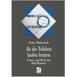 Als die Teilchen laufen lernten, Fachbücher von Pedro Waloschek