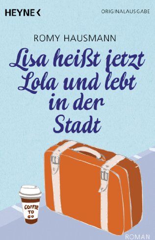 Romy Hausmann - Lisa heißt jetzt Lola und lebt in der Stadt: Roman - Preis vom 05.10.2026 03:47:11 h